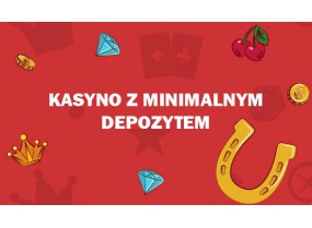 Kasyna online z niskim minimalnym depozytem